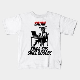 Satan: Kinda Sus Since 2000BC Kids T-Shirt